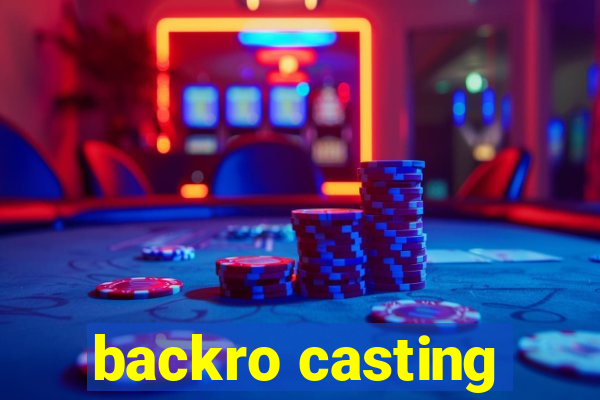 backro casting